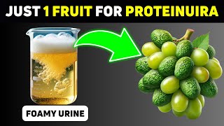 Just 1 Fruit to Stop Proteinuria Quickly and Heal Kidney Fast !