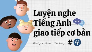 Luyện nghe Tiếng Anh giao tiếp - Cải thiện khả năng phản xạ nói Tiếng Anh #4