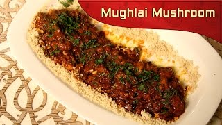 Mughlai Mushroom | Muglai Recipe | Vegetarian Recipes | Indian Recipe