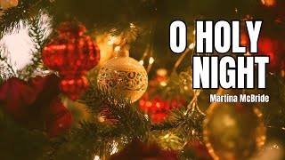 Martina McBride -  O Holy Night  [Lyrics] ❤️🎧  #martinamcbride #oholynight  #christmas #jesus