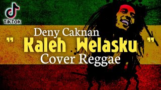 KALEH WELASKU - Deny Caknan ( Cover Reggae SKA + Lirik )