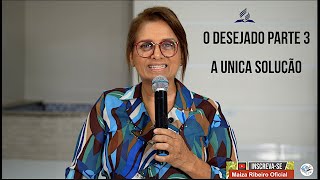 A UNICA SOLUÇÃO PARA A CRISE ( O DESEJADO PARTE 3) MAIZA RIBEIRO