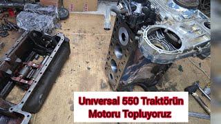 Unıversal 550 Traktörün  Motorunu Topluyoruz