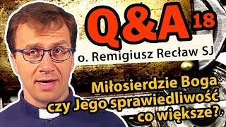 Miłosierdzie Boga czy Jego sprawiedliwość - co większe? [Q\u0026A#18] - o. Remigiusz Recław SJ