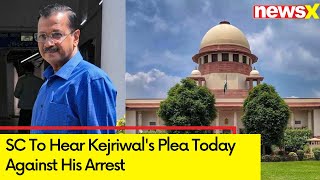 Supreme Court To Hear CM Kejriwal's Plea Today Against His Arrest | Delhi Liquor Policy Scam | NewsX