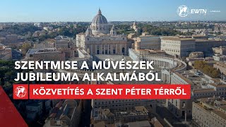 Szentmise a Művészek jubileuma alkalmából - közvetítés a Szent Péter térről 2025.02.16.