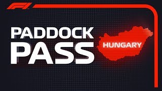 F1 Paddock Pass: Pre-Race At The 2018 Hungarian Grand Prix