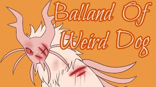 Balland of weird dog | rain world oc pmv