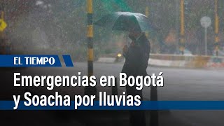 Emergencias en Bogotá y Soacha producto de las lluvias | El Tiempo