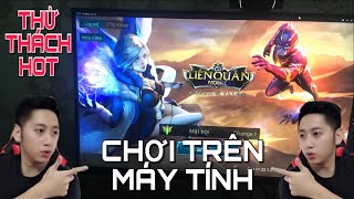 Thử Thách Lần Đầu Chơi Liên Quân Trên Máy Tính PC - Chiến Thắng Thuyết Phục - Kinas