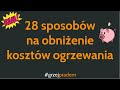 28 sposobów na obniżenie kosztów ogrzewania