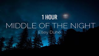 [1 HOUR] Elley Duhé - Middle of the Night (Lyrics)