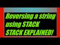 Reversing String using Stack | Stack Explained!