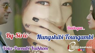 Paenubi Yaikhom || Dailogue_Nungshibi Toungambi || By_Sirio ||