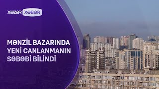 Mənzil bazarında yenidən canlanmanin SƏBƏBİ BİLİNDİ