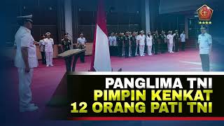 Panglima TNI Laksamana TNI Yudo Margono Pimpin Kenkat 12 Orang Pati TNI