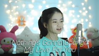 Nothing s Gonna Change My Love For You Shania Yan Cover