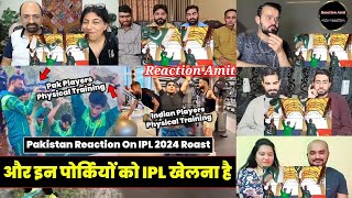 Aur Inhe IPL Khelna Hai 🤣 | Pakistan Reaction On IPL 2024 Roast | Pakistan Cricket Roast | reaction