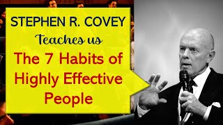Stephen Covey Himself Presents the 7 HABITS of HIGHLY EFFECTIVE PEOPLE