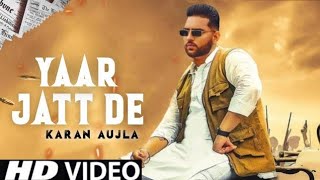 Yaar Jatt De -: Karan Aujla (Official Video) | New Punjabi Latest  Song 2021 | Karan Aujla New Song