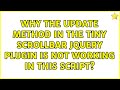 Why the update method in the tiny Scrollbar jQuery plugin is not working in this script?