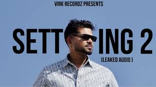 Setting 2 (leaked audio ) | Arjan Dhillon new leaked song | new punjabi songs 2025 | Virk Recordz