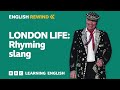 english rewind london life rhyming slang