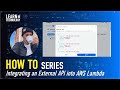 How To: Creating and Integrating an External API into AWS Lambda for Serverless Workflows