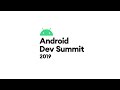 Android Dev Summit 2019 Day 1 Livestream