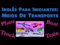 Inglês Para Iniciantes: Meios De Transporte