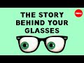 The story behind your glasses - Eva Timothy