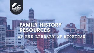 Family History Resources at the Library of Michigan