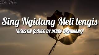 Lirik Lagu Sing Ngidang Meli Lengis - Agustin (Cover By Debby Oktaviani)