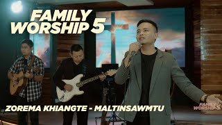 Zorema Khiangte - Maltinsawmtu (FAMILY WORSHIP_5)