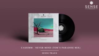 CASSIMM - Never Mind (Tom's Paradise Mix) [Sense Traxx]