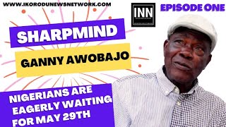 NIGERIANS ARE EAGERLY WAITING FOR MAY 29TH! - PRINCE GANNY AWOBAJO