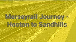 Merseyrail Journey - Hooton to Sandhills - 3/9/22