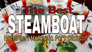 The Best Steamboat at Hotel Seri Malaysia Port Dickson