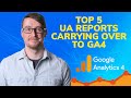 UA to GA4 Tutorial - Top 5 Reports to Know About