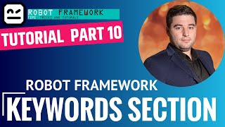 Robot Framework Tutorial Part 10 - Keywords Section