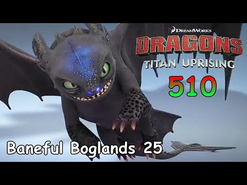 Dragons: Titan Uprising / BP 8600 / Baneful Boglands 25 / Part 510 / (HTTYD)