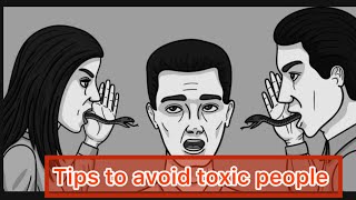 Tips to avoid toxic people .how to treat toxic people.dealing with toxic people