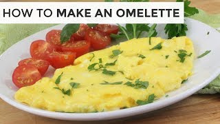 HOW TO MAKE AN OMELETTE | Easy Breakfast Recipe