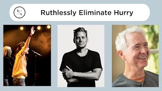 Ruthlessly Eliminate Hurry | Lisa Lewis \u0026 John Ortberg with John Mark Comer