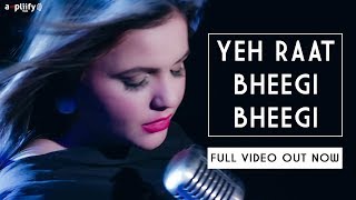 Yeh Raat Bheegi Bheegi | Full Song | Maria Meer | Ampliify Times