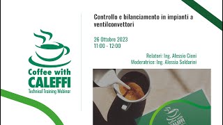 Controllo e bilanciamento in impianti a ventilconvettori - Coffee with Caleffi