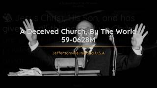 59-0628M A Deceived Church By The World | William Branham