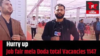 Hurry up ,.Job fair mela Doda total Vacancies 1147