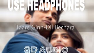 Taare Ginn (8D AUDIO) | Dil Bechara | Mohit Chauhan, Shreya Ghoshal