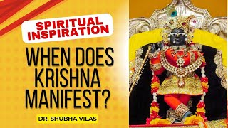 When does Krishna manifest? | Spiritual Inspiration | 6 Jan | Dr. Shubha Vilas